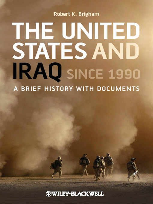 Title details for The United States and Iraq Since 1990 by Robert K. Brigham - Available